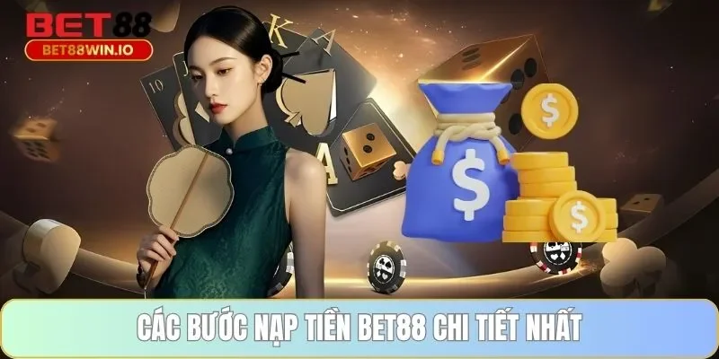 Các bước nạp tiền BET88 chi tiết nhất Các bước nạp tiền BET88 chi tiết nhất