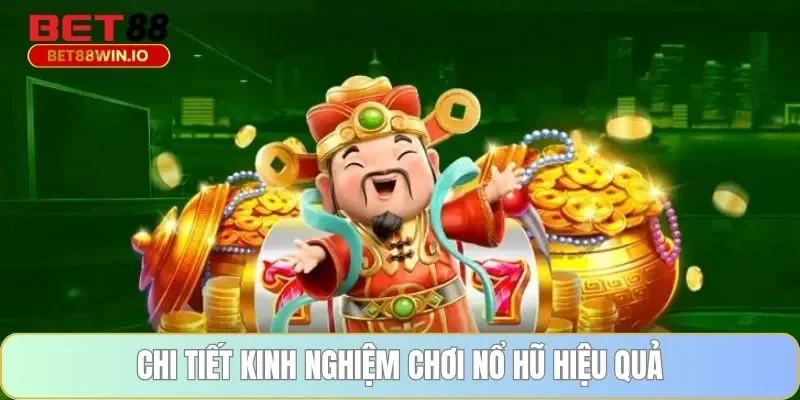 Chi tiết kinh nghiệm chơi nổ hũ hiệu quả Chi tiết kinh nghiệm chơi nổ hũ hiệu quả