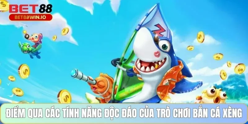 Điểm qua các tính năng độc đáo của trò chơi bắn cá xèng Điểm qua các tính năng độc đáo của trò chơi bắn cá xèng