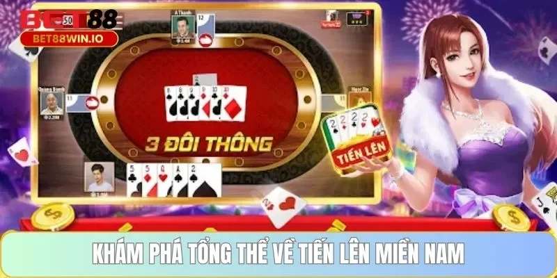 Khám phá tổng thể về tiến lên miền nam Khám phá tổng thể về tiến lên miền nam