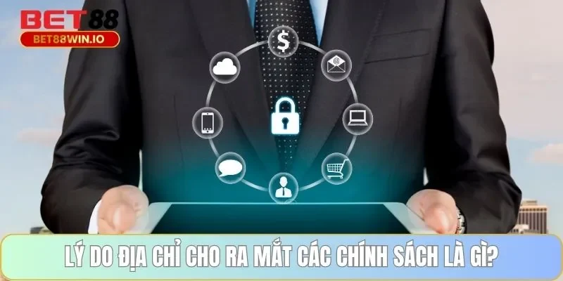 Lý do địa chỉ cho ra mắt các chính sách là gì? Lý do địa chỉ cho ra mắt các chính sách là gì?