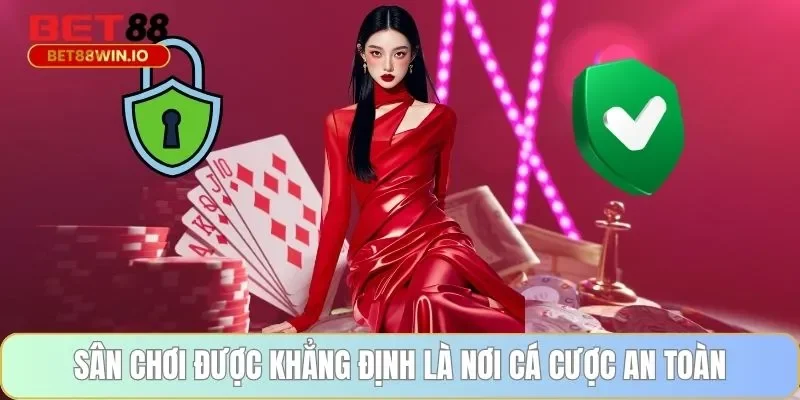Sân chơi được khẳng định là nơi cá cược an toàn Sân chơi được khẳng định là nơi cá cược an toàn